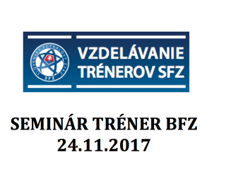 SEMINÁR TRÉNEROV BFZ - 24.11.2017