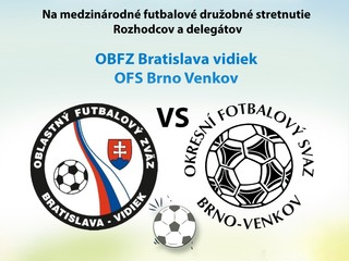 Pozvánka na medzinárodné stretnutie rozhodcov a delegátov ObFZ Bratislava-vidiek - OFS Brno-venkov zajtra v Kostolišti
