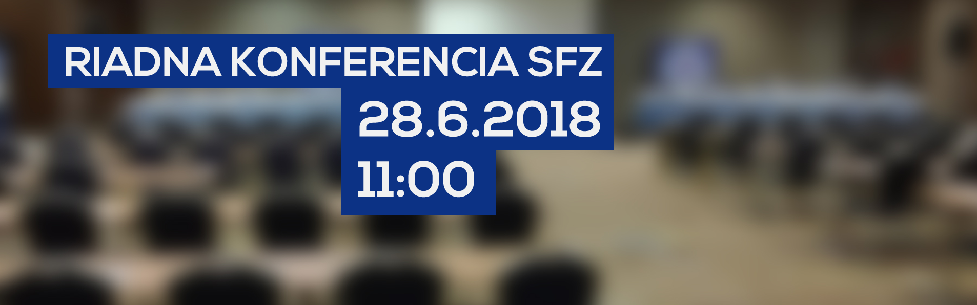 LIVE: 28.6. 2018, 11:00 RIADNA KONFERENCIA SFZ (BRATISLAVA, HOTEL HOLIDAY INN)