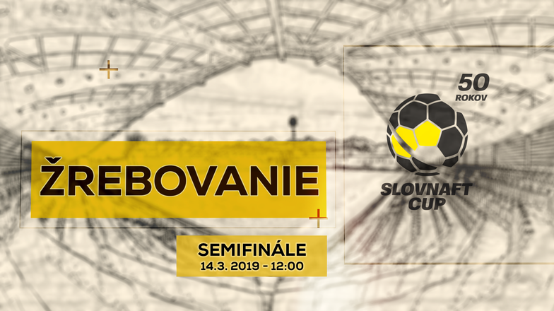 LIVE: SLOVNAFT CUP: 14. MARCA 2019, 12:00 ŽREBOVANIE SEMIFINÁLE SLOVNAFT CUPU